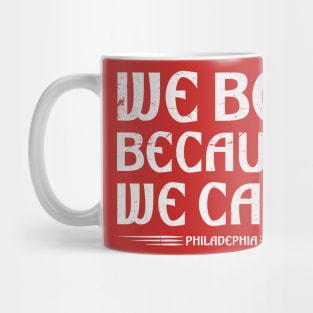 we boo because we care phily Mug